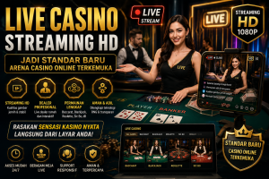 Live Casino Streaming HD Jadi Standar Baru Arena Casino Online Terkemuka